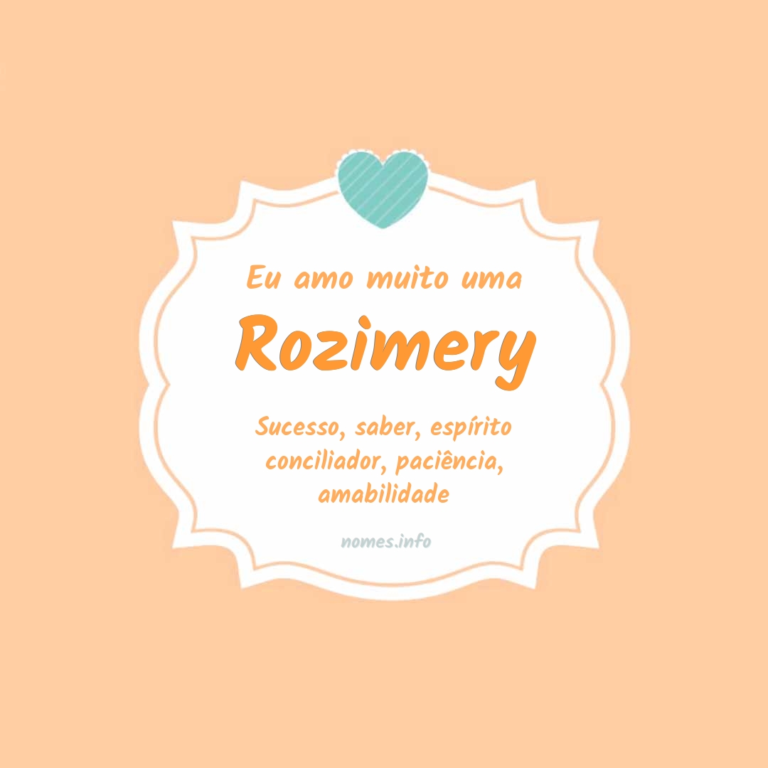 Eu amo muito Rozimery