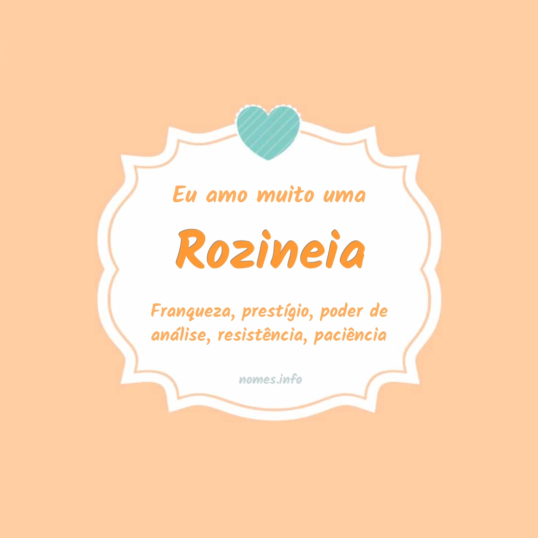 Eu amo muito Rozineia