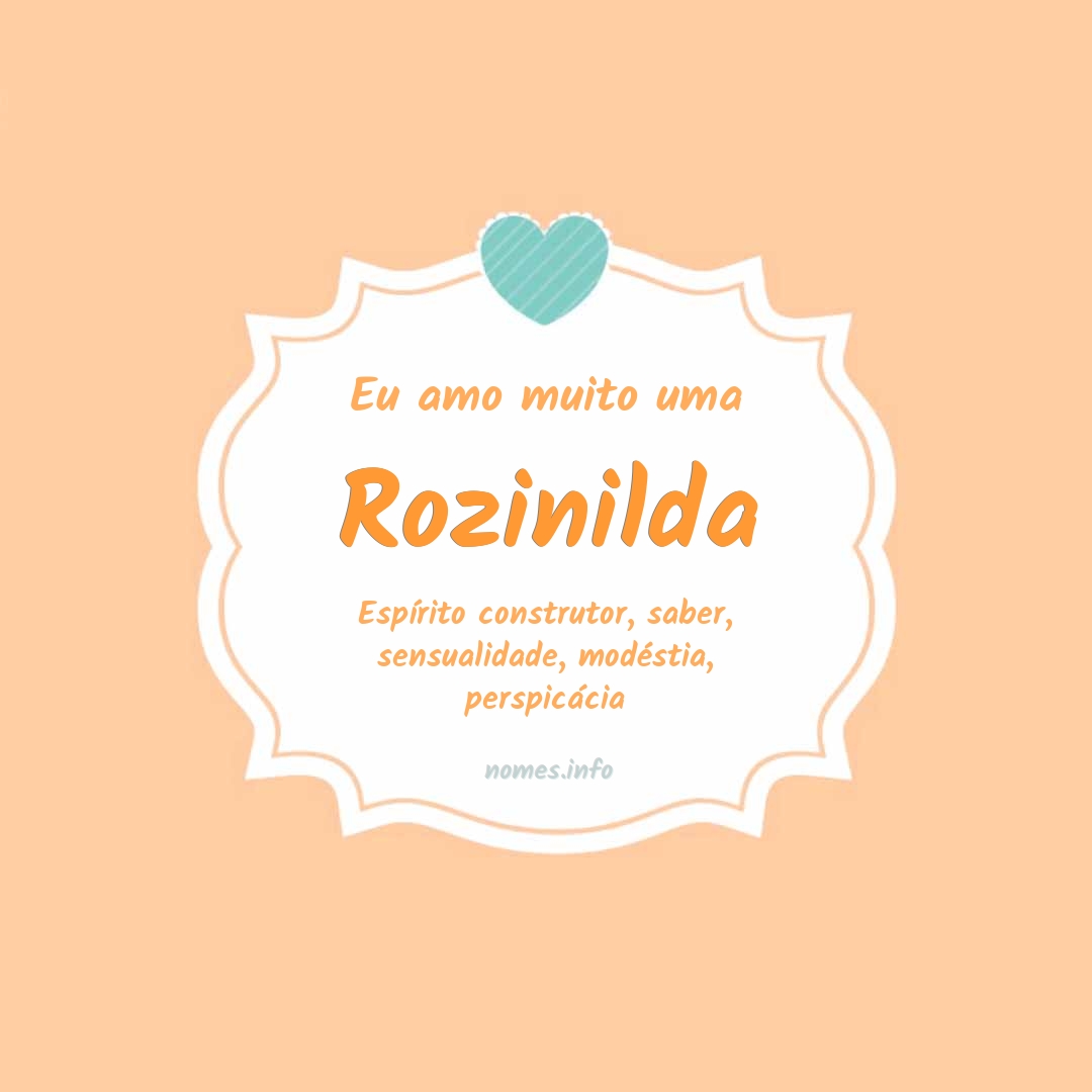 Eu amo muito Rozinilda