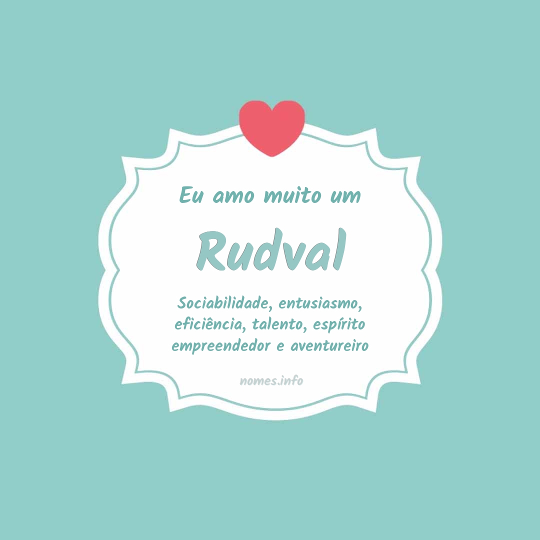 Eu amo muito Rudval