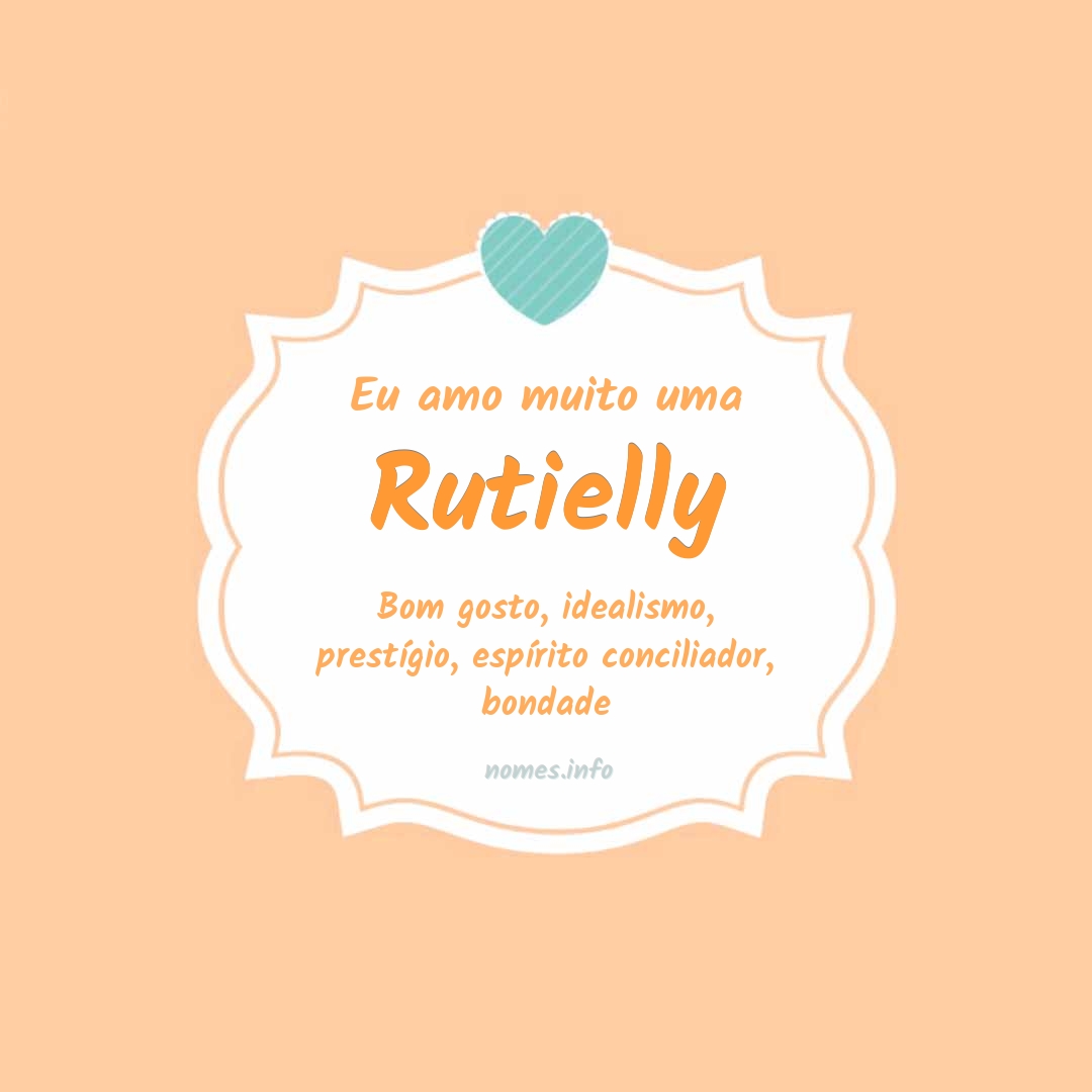 Eu amo muito Rutielly