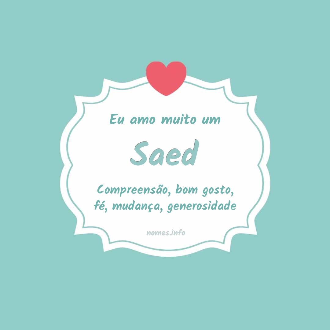 Eu amo muito Saed