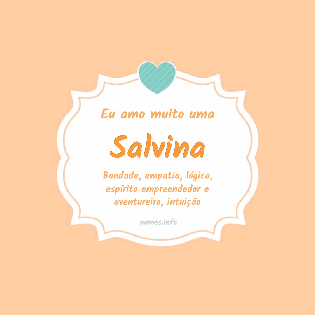 Eu amo muito Salvina