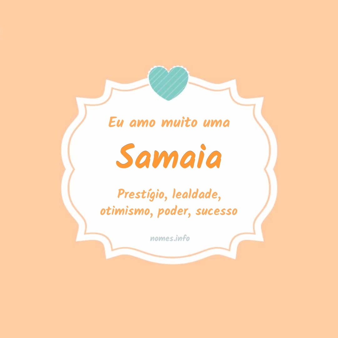 Eu amo muito Samaia