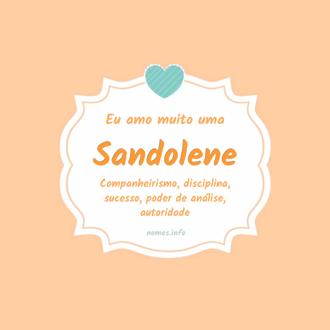 Eu amo muito Sandolene