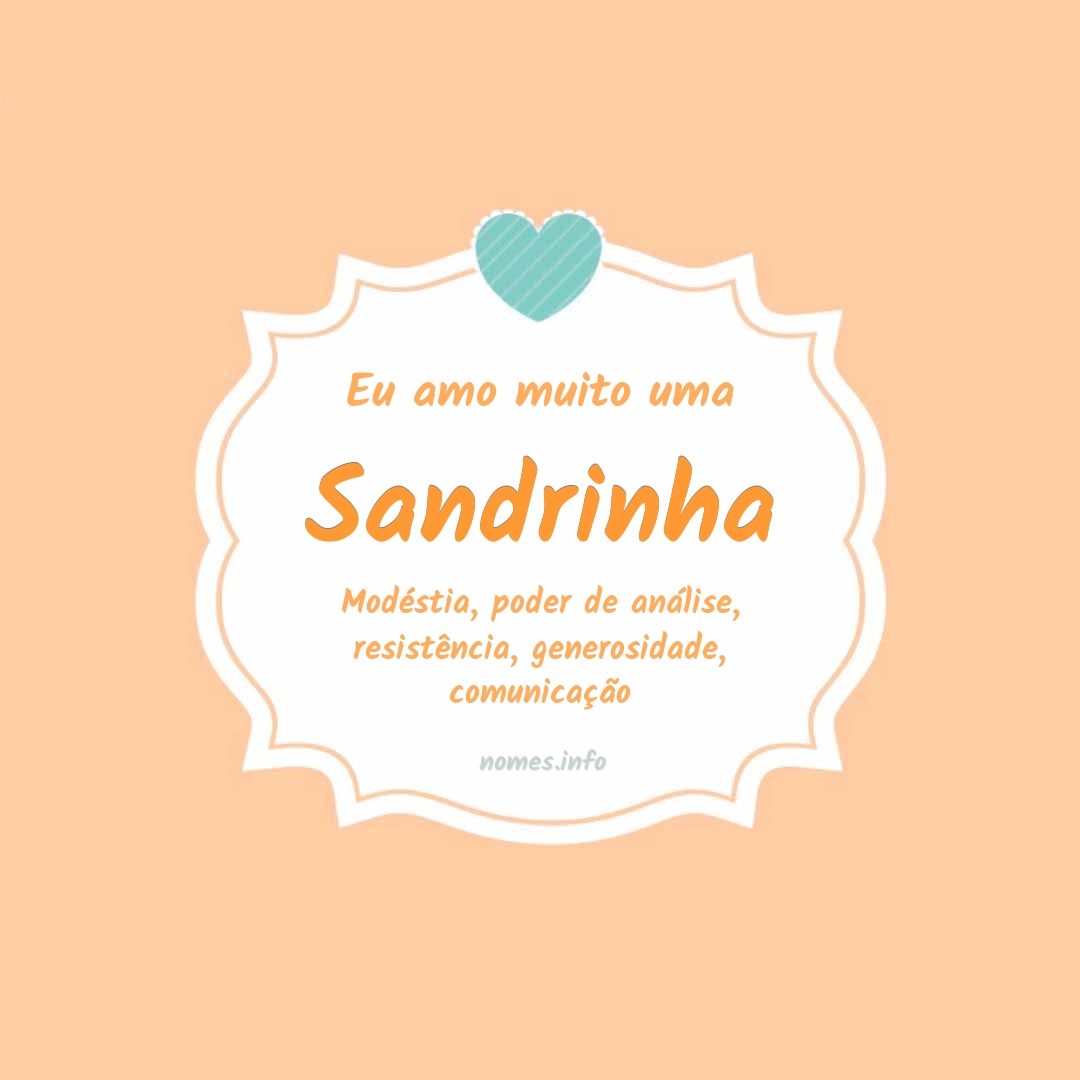 Eu amo muito Sandrinha