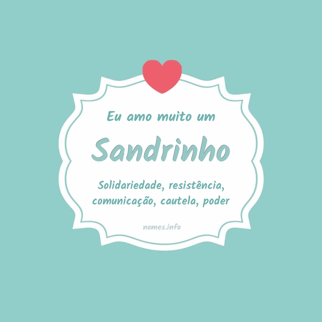 Eu amo muito Sandrinho