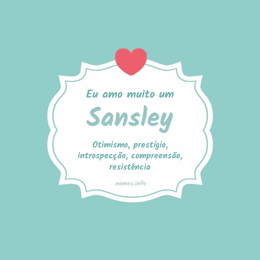 Eu amo muito Sansley