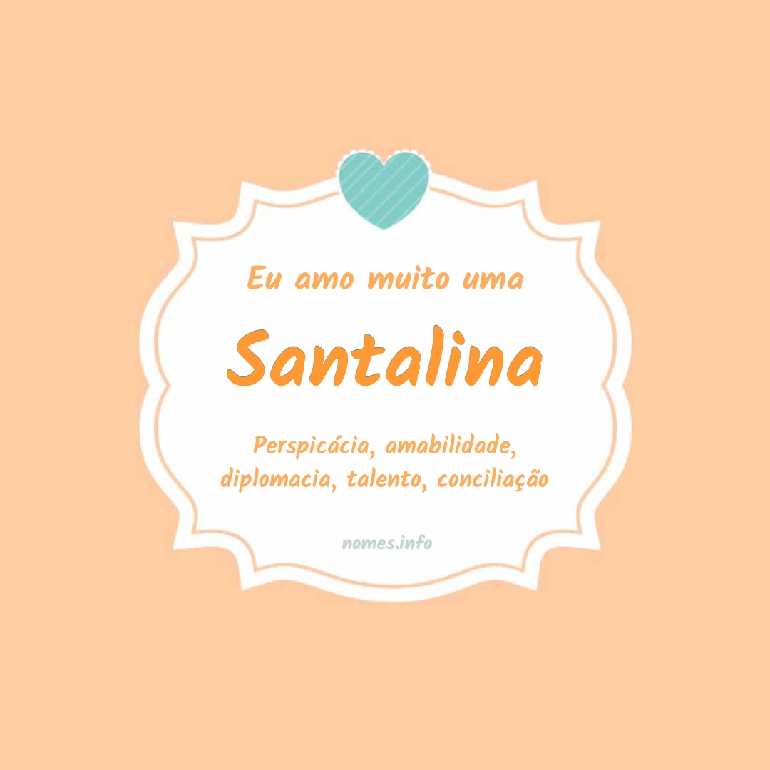 Eu amo muito Santalina