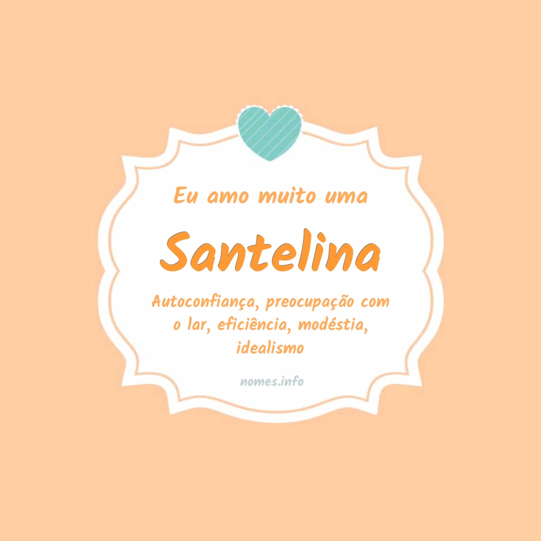 Eu amo muito Santelina