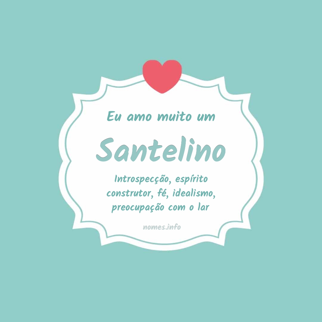 Eu amo muito Santelino