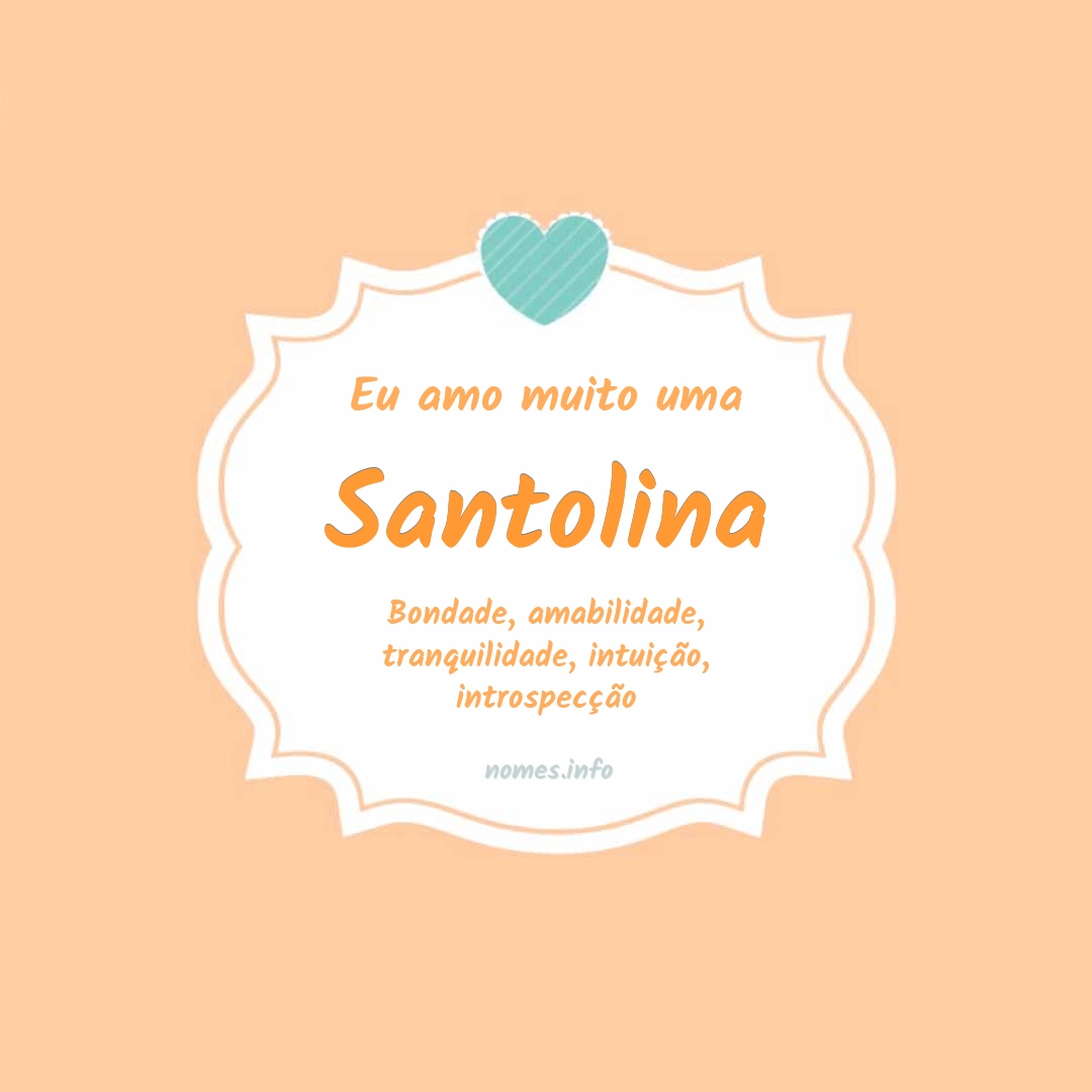 Eu amo muito Santolina