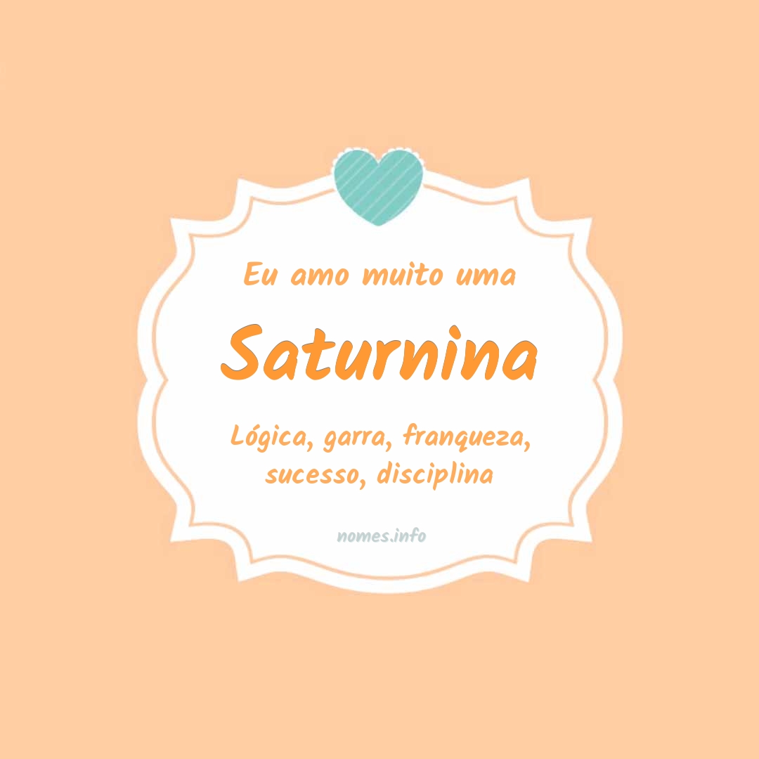 Eu amo muito Saturnina Eu amo muito Saturnina