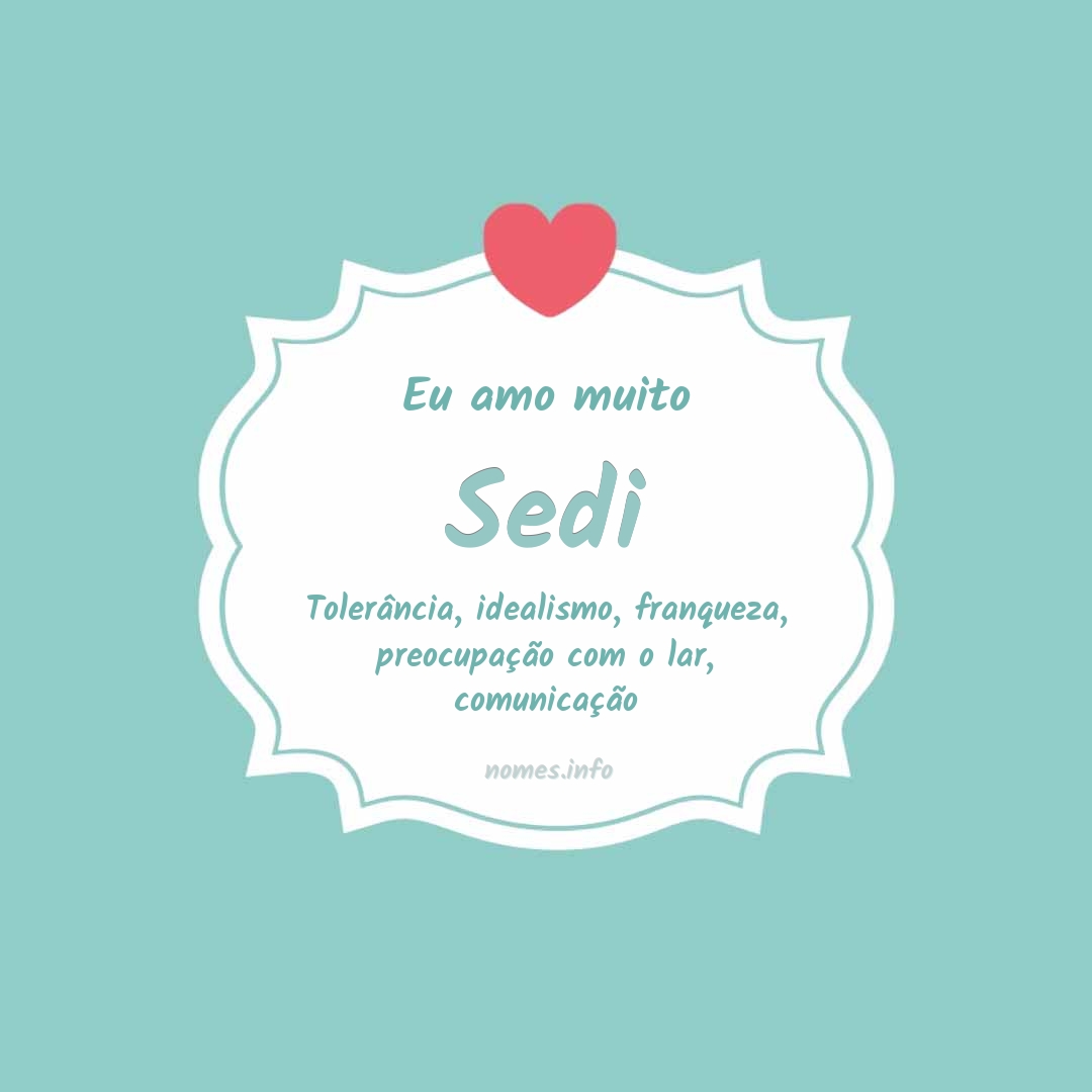Eu amo muito Sedi