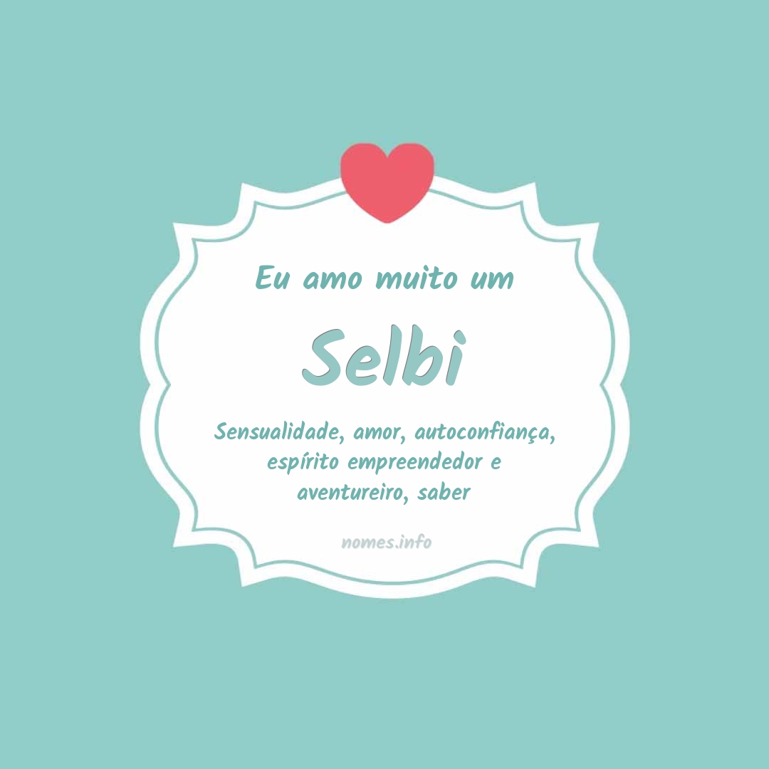Eu amo muito Selbi