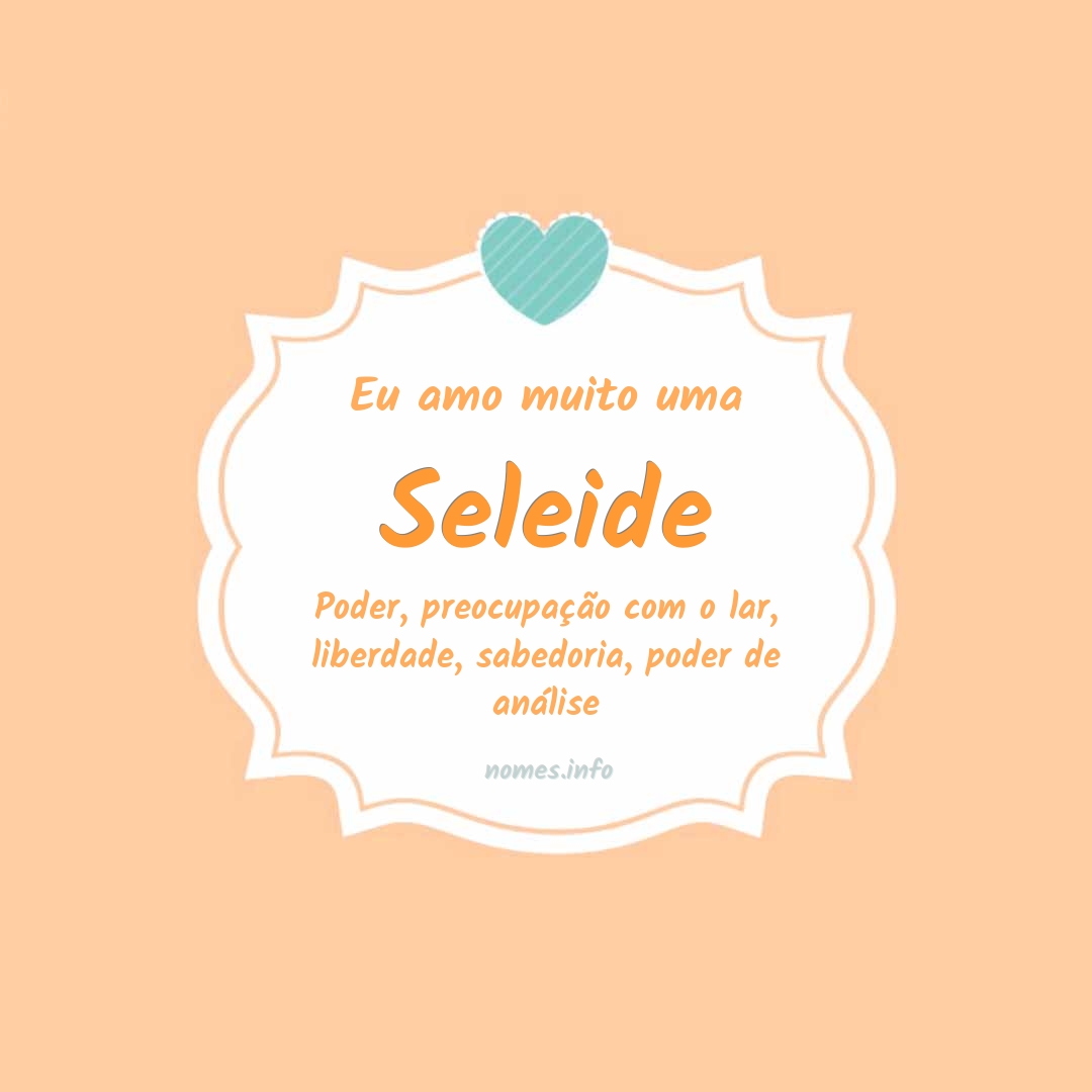 Eu amo muito Seleide