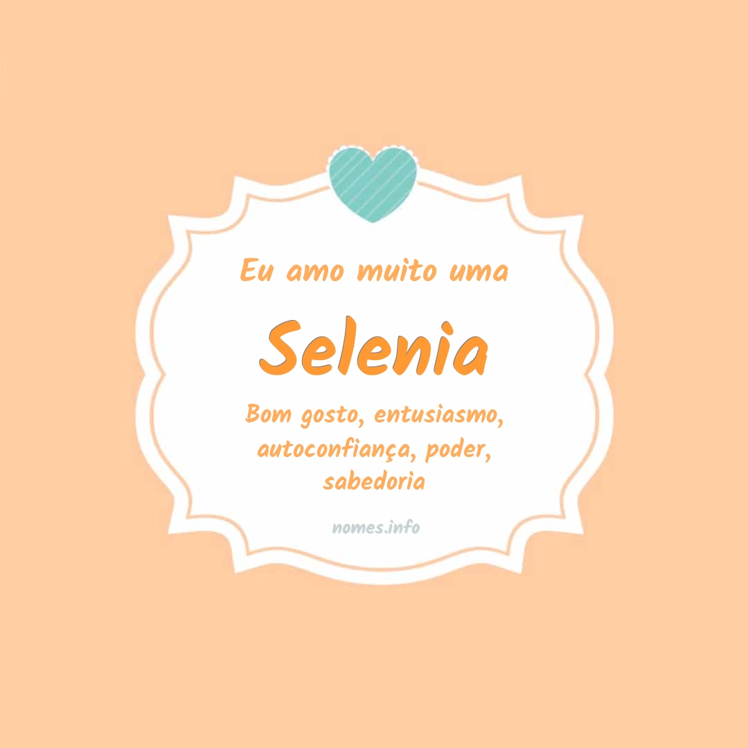 Eu amo muito Selenia Eu amo muito Selenia