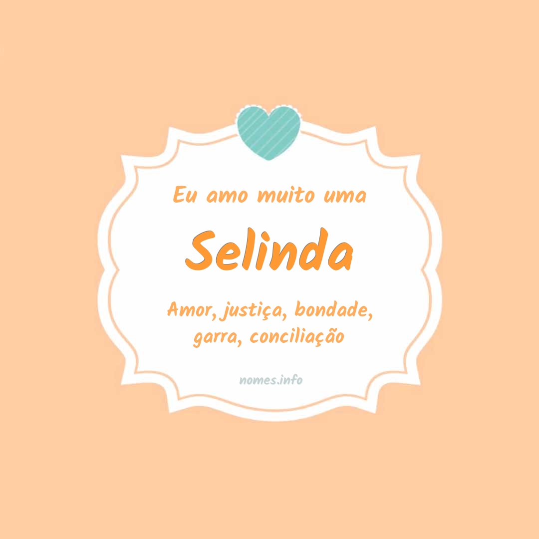 Eu amo muito Selinda