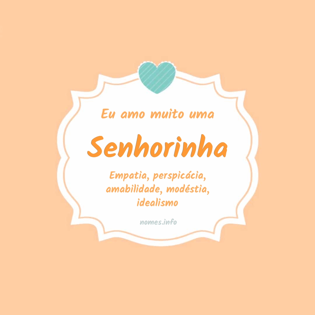 Eu amo muito Senhorinha
