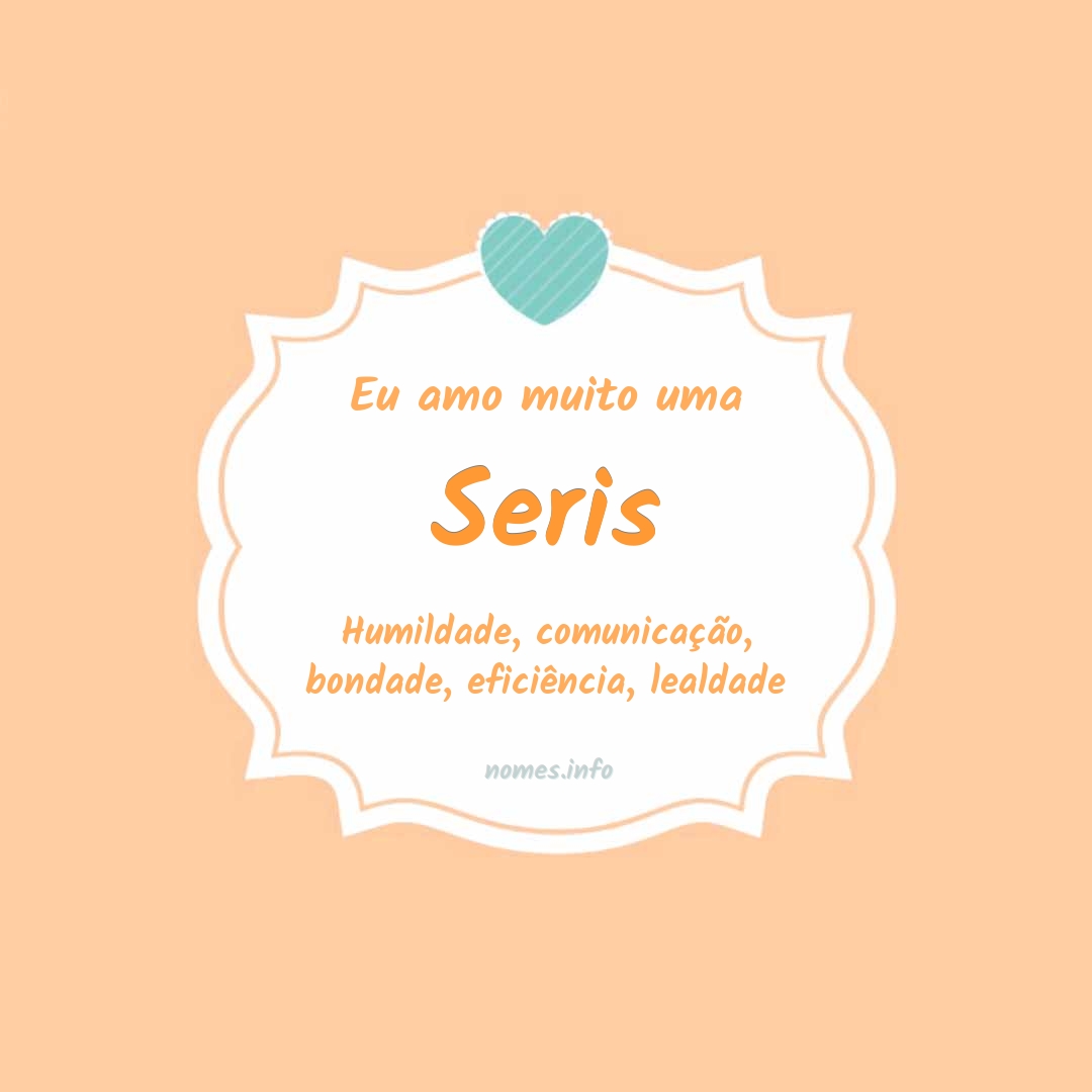 Eu amo muito Seris