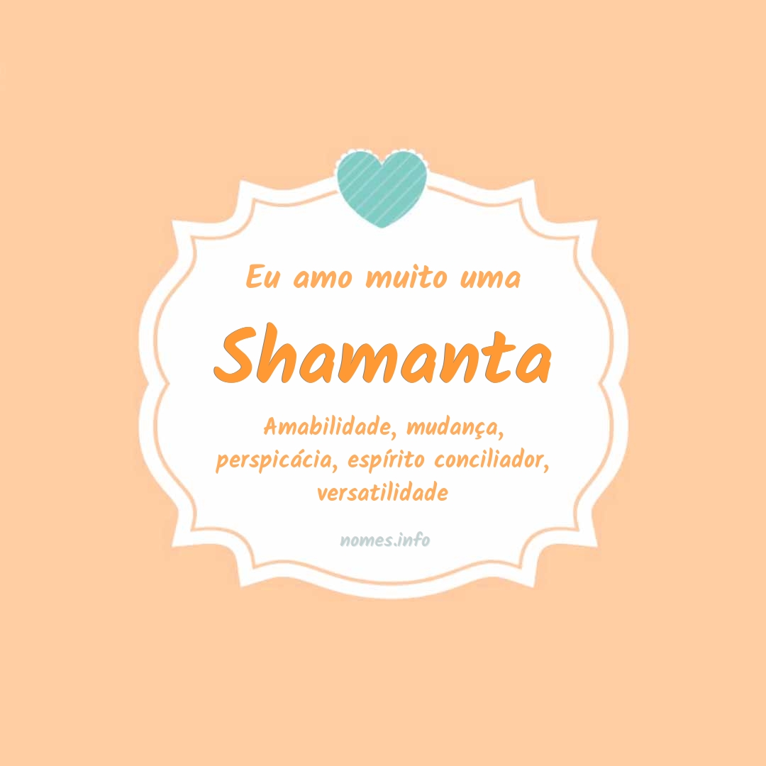 Eu amo muito Shamanta