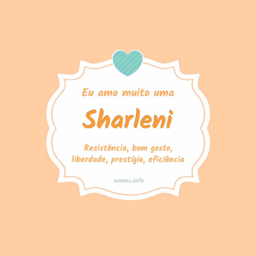 Eu amo muito Sharleni