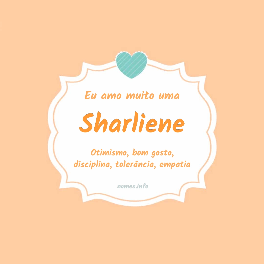 Eu amo muito Sharliene