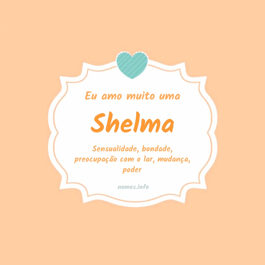 Eu amo muito Shelma
