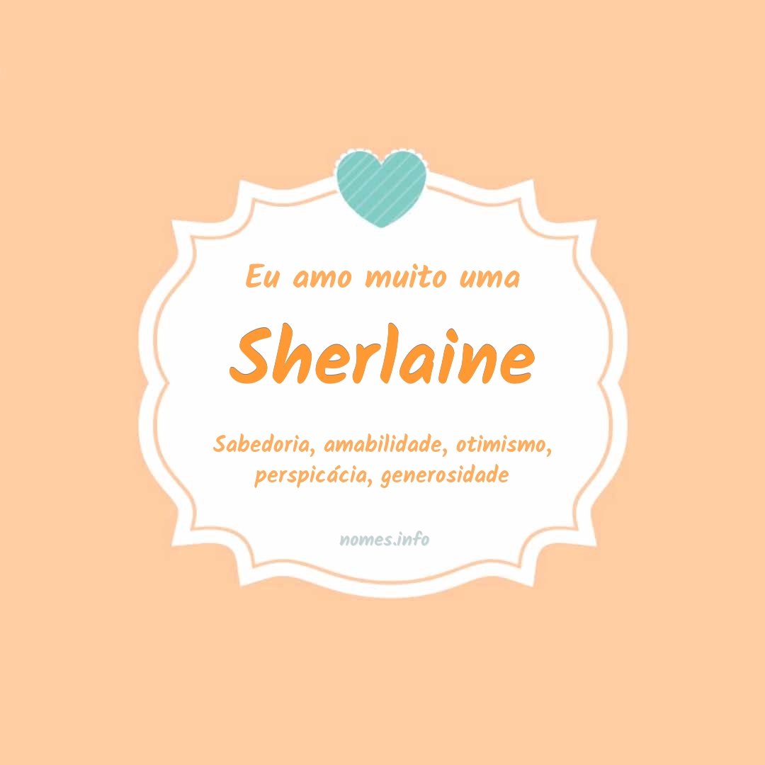 Eu amo muito Sherlaine