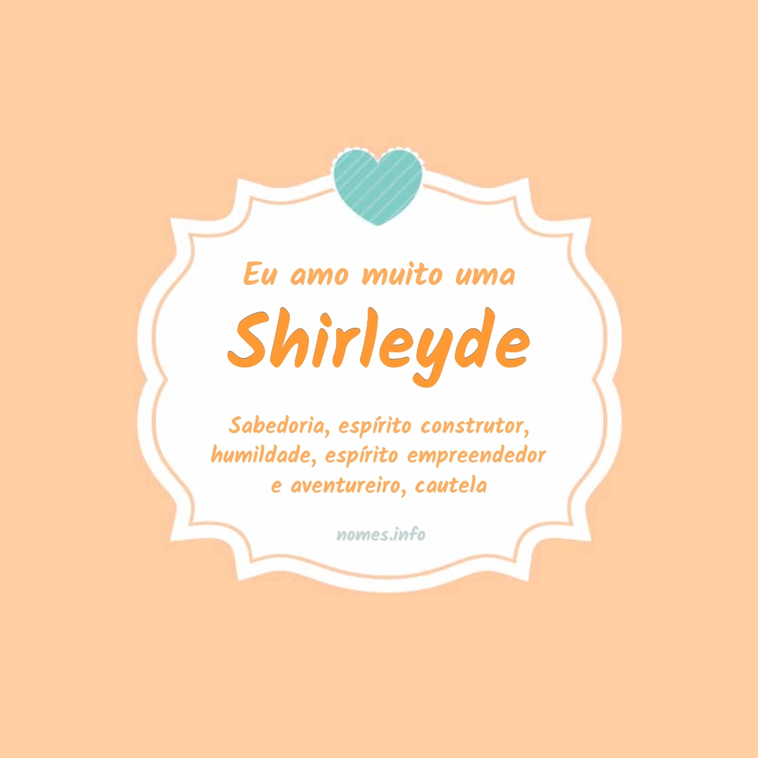 Eu amo muito Shirleyde