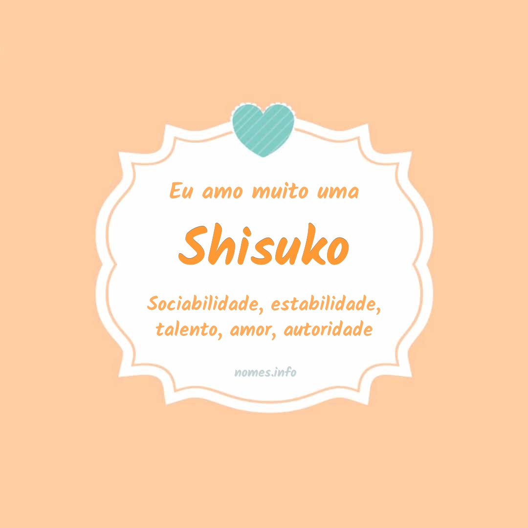 Eu amo muito Shisuko