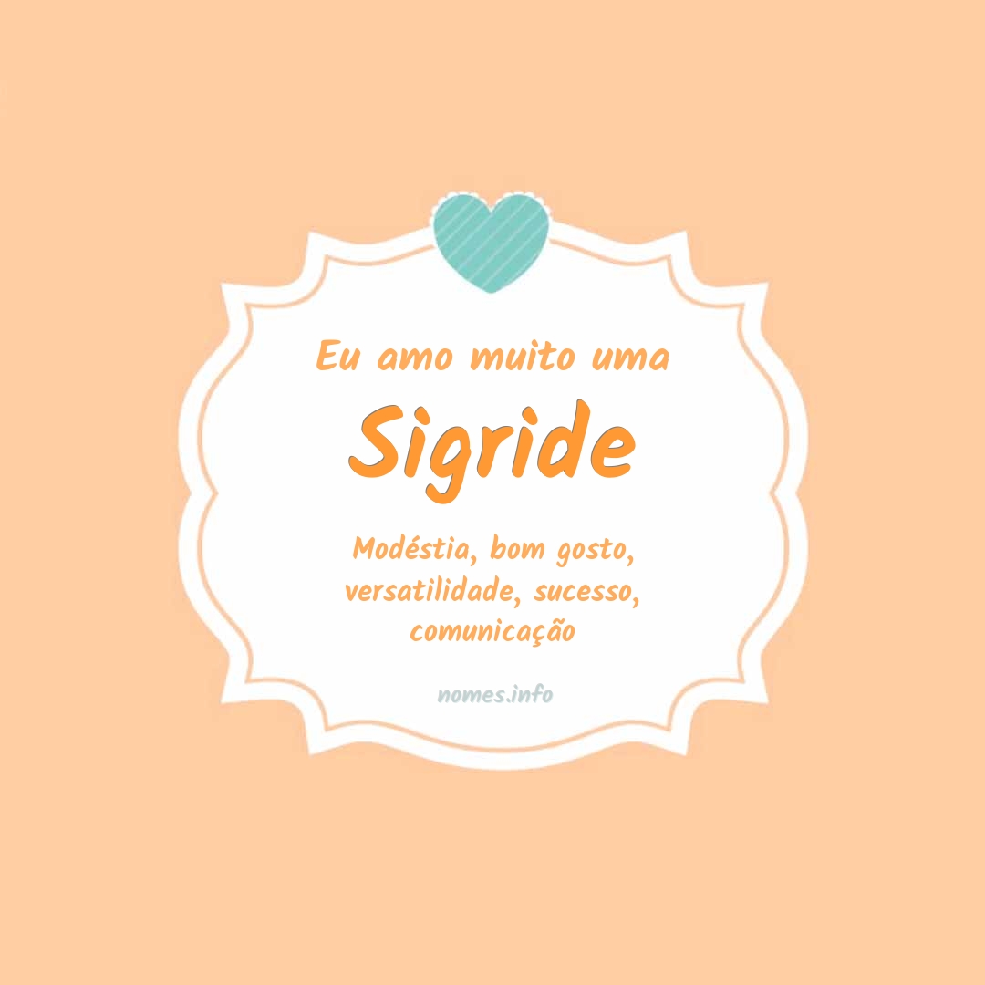 Eu amo muito Sigride
