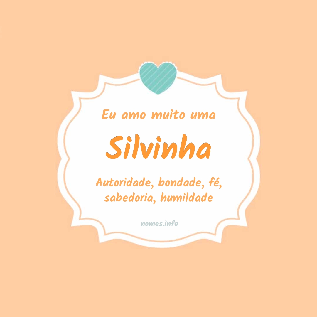 Eu amo muito Silvinha