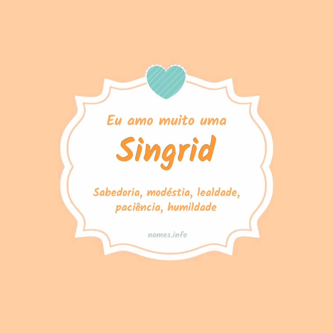 Eu amo muito Singrid