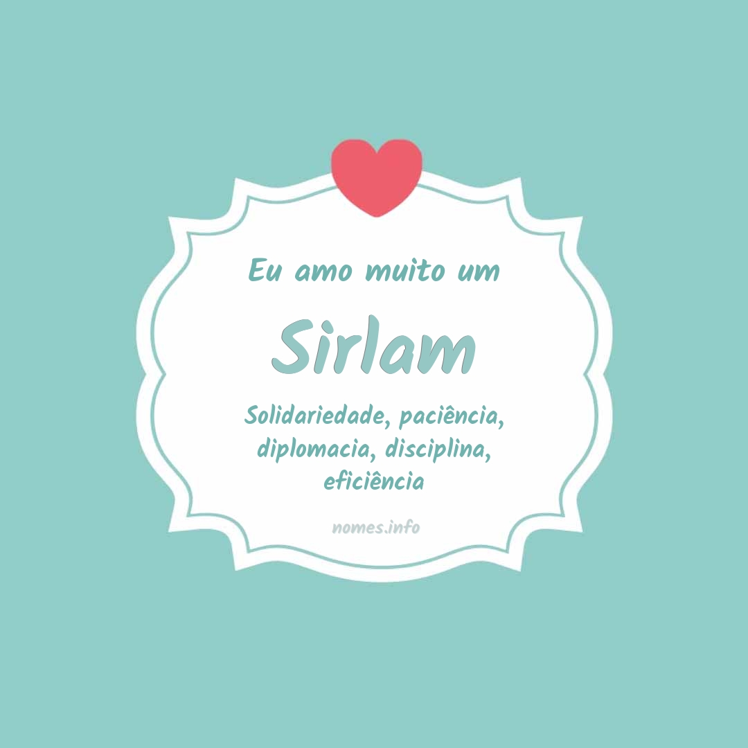 Eu amo muito Sirlam