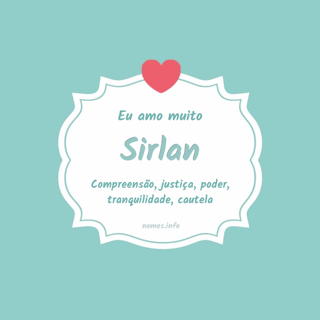 Eu amo muito Sirlan
