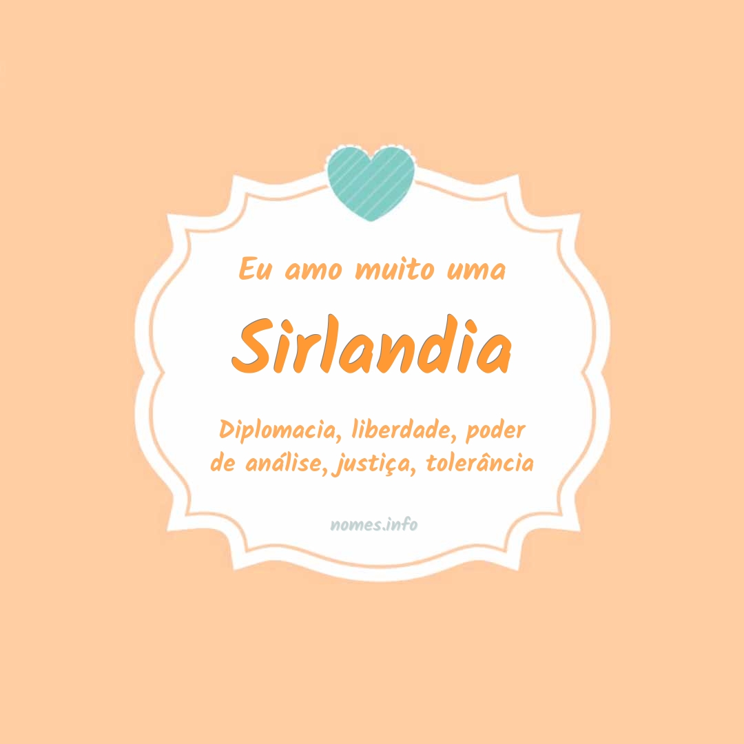 Eu amo muito Sirlandia