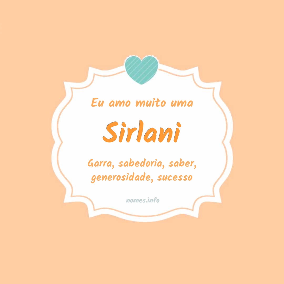 Eu amo muito Sirlani