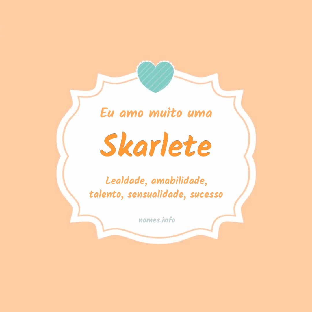 Eu amo muito Skarlete