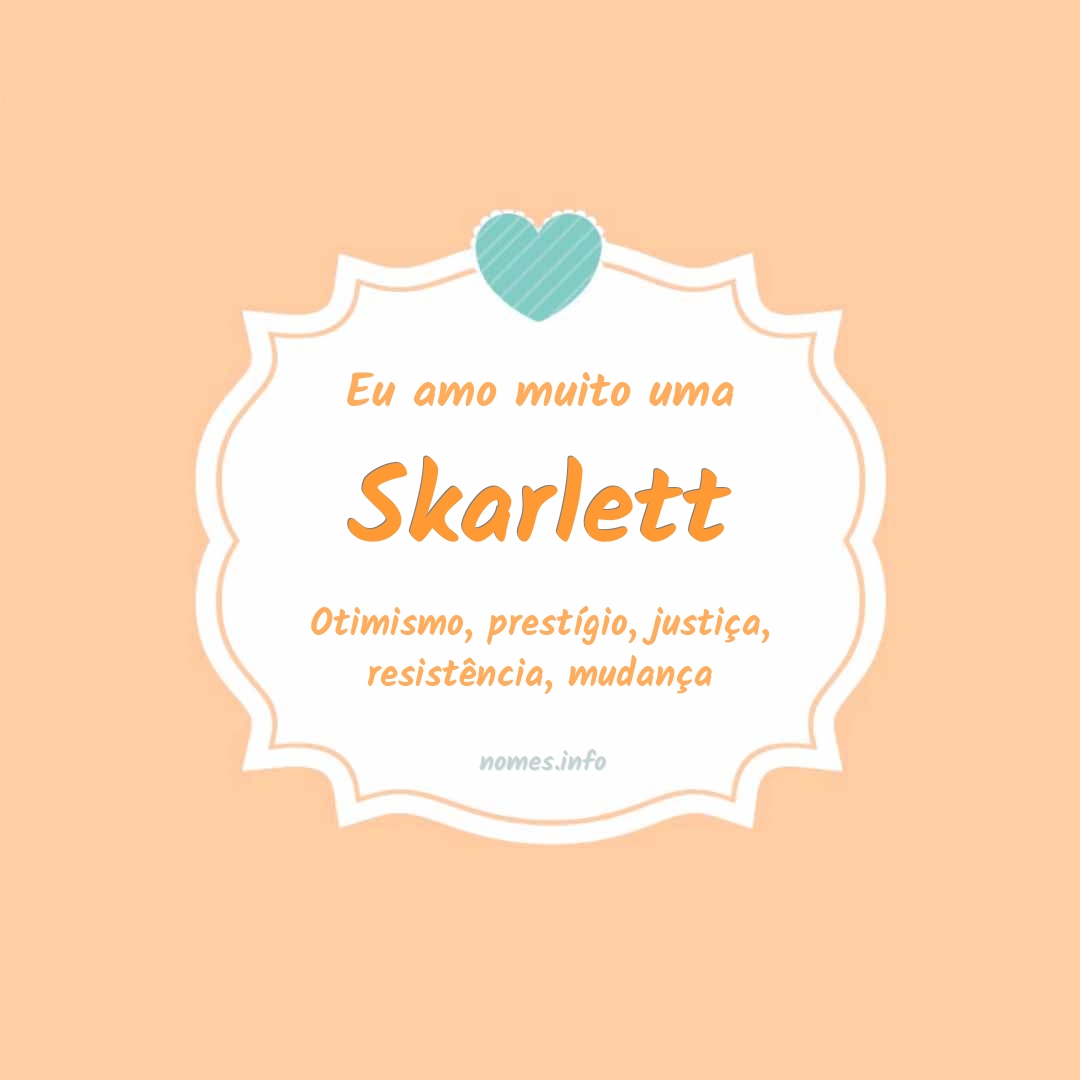 Eu amo muito Skarlett