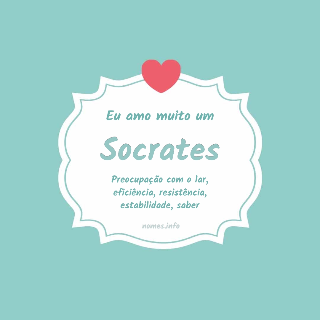 Eu amo muito Socrates