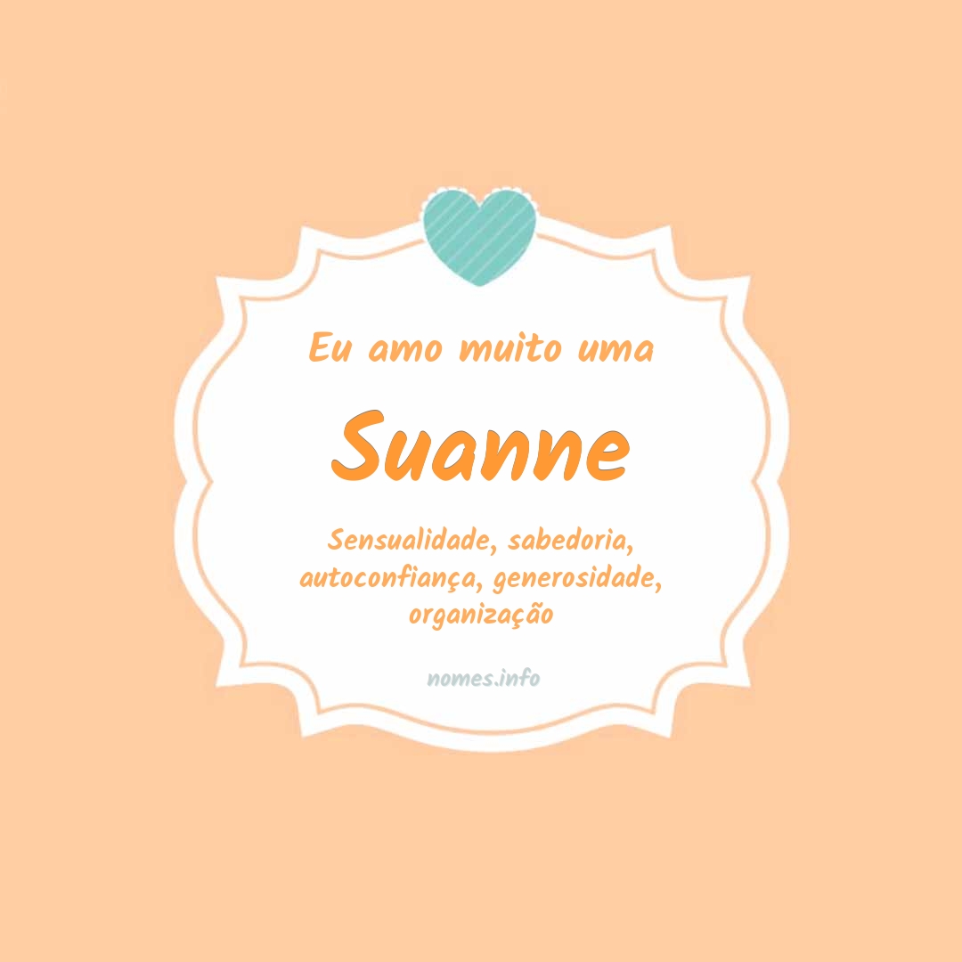 Eu amo muito Suanne