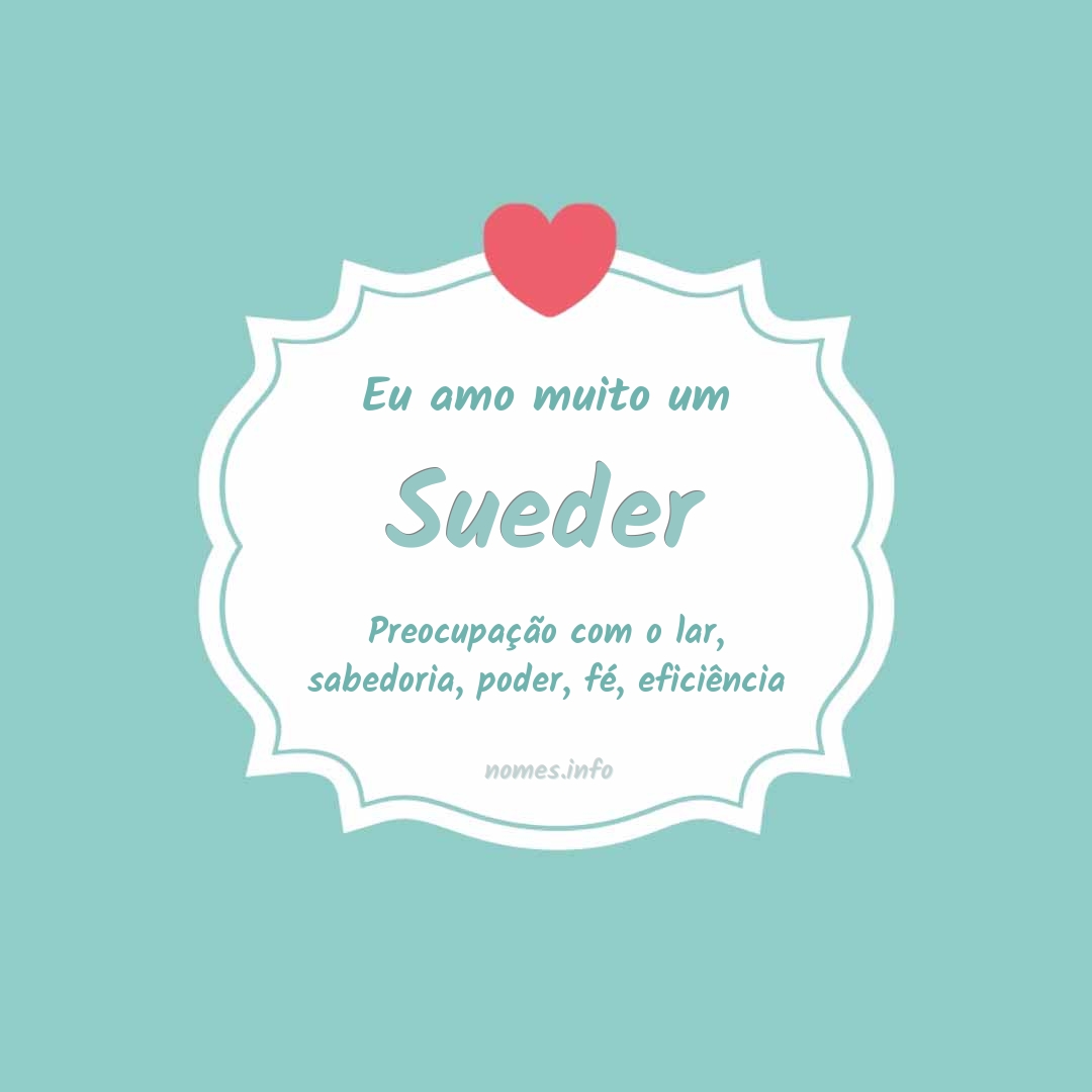 Eu amo muito Sueder
