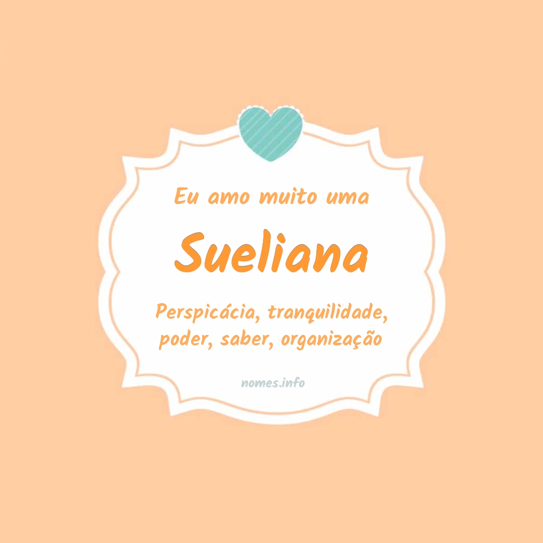 Eu amo muito Sueliana