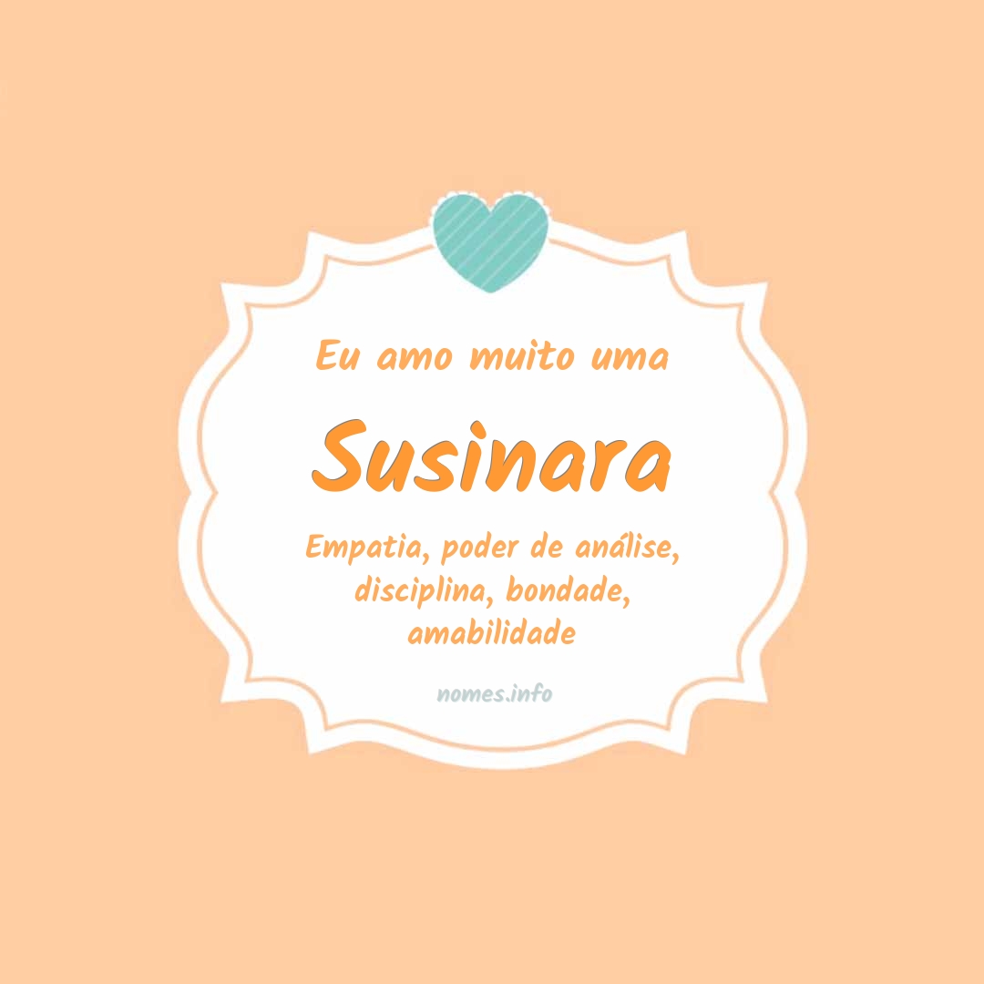 Eu amo muito Susinara