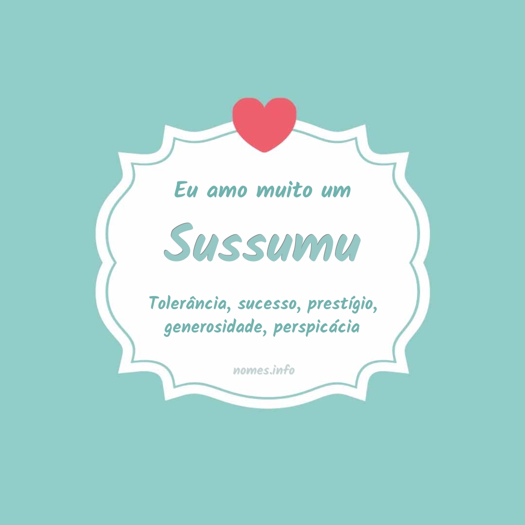 Eu amo muito Sussumu