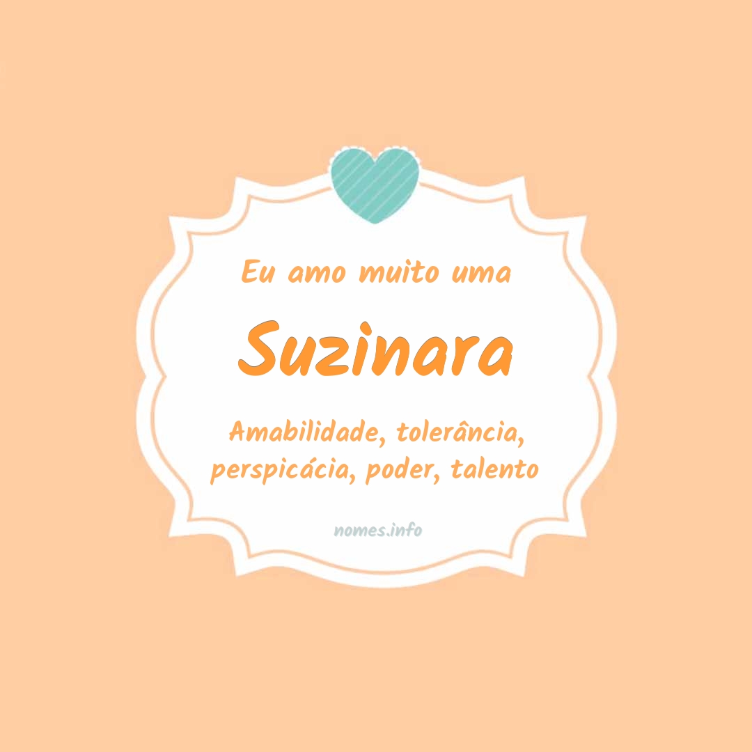 Eu amo muito Suzinara