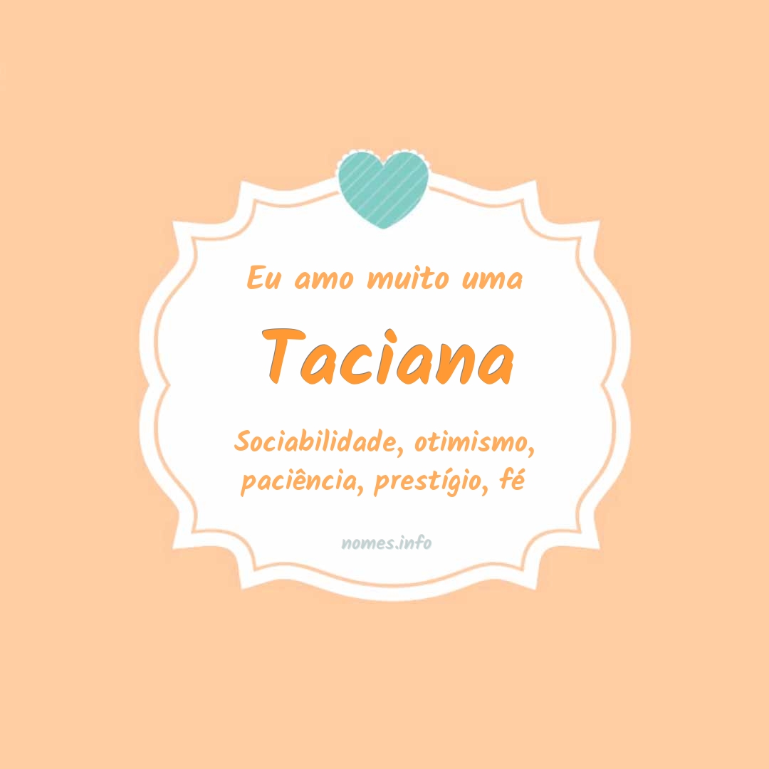 Eu amo muito Taciana