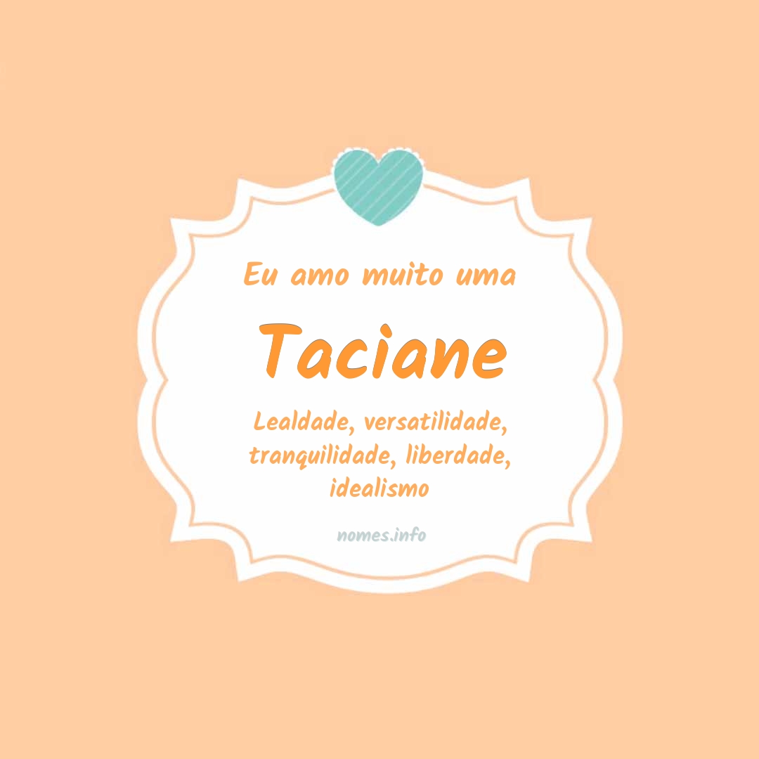 Eu amo muito Taciane
