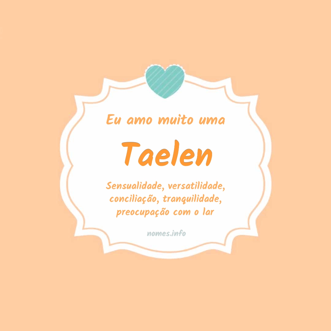 Eu amo muito Taelen